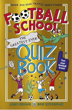 Bild des Verkufers fr Football School: The Greatest Ever Quiz Book zum Verkauf von Smartbuy