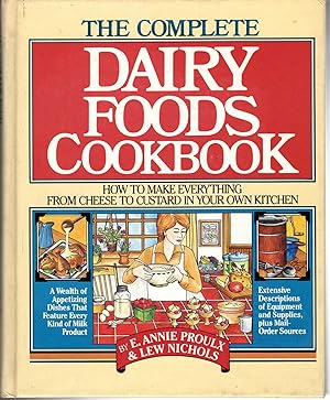 Seller image for The Complete Dairy Foods Cookbook: How to Make Everything from Cheese to Custard in Your Own Kitchen for sale by Dorley House Books, Inc.