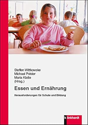 Essen und Ernährung: Herausforderungen für Schule und Bildung.