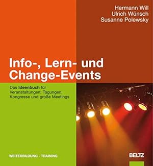 Immagine del venditore per Info-, Lern- und Change-Events: das Ideenbuch fr Veranstaltungen: Tagungen, Kongresse und groe Meetings. (= Weiterbildung / Training). venduto da Antiquariat Seitenwechsel