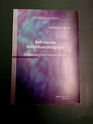 Befreiende Individualpädagogik: Dialoge zum interreligösen Alltag. (= Pädagogische Reihe; Bd. 24).