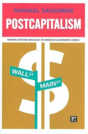 Imagen del vendedor de Postcapitalism: Moving Beyond Ideology in America's Economic Crisis a la venta por WeBuyBooks
