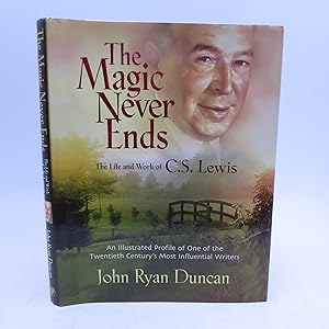 Seller image for The Magic Never Ends - An Oral History of the Life and Work of C. S. Lewis for sale by Shelley and Son Books (IOBA)