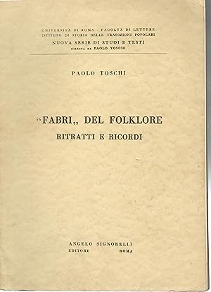 "Fabri" del folklore. Ritratti e ricordi - Con inediti di Barbi, Croce, D'Ancona, Mazzoni, Monaci...