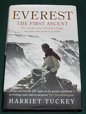 Everest The First Ascent. The Untold Story of Griffith Pugh, the Man Who Made it Possible.