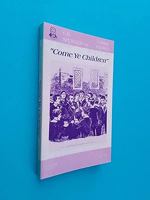 "Come Ye Children": A Book for Parents and Teachers on the Christian Training of Children