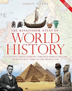 Imagen del vendedor de Kingfisher Atlas of World History : A Stunning Visual Journey Through Human History from Ancient Times to the Present Day a la venta por GreatBookPrices