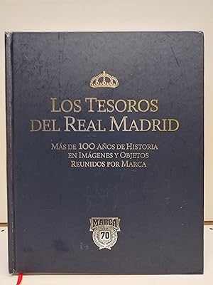 Los Tesoros Del Real Madrid. Más De 100 Años De Historia En Imágenes Y Objetos Reunidos Por Marca...