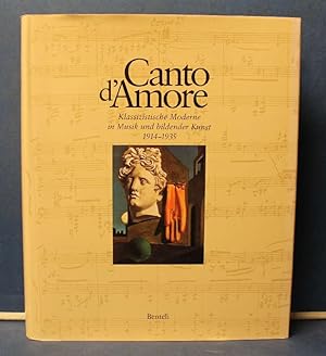 Imagen del vendedor de Canto d'Amore Klassizistische Moderne in Musik und bildender Kunst 1914-1935 a la venta por Eugen Kpper