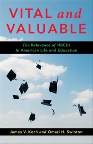 Immagine del venditore per Vital and Valuable : The Relevance of Hbcus to American Life and Education venduto da GreatBookPrices