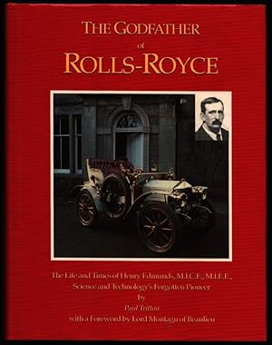 The Godfather of Rolls-Royce. The Life and Times of Henry Edmunds, Science and Technology's Forgo...