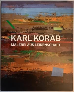 Karl Korab. Malerei aus Leidenschaft. Eine Werkmonografie.