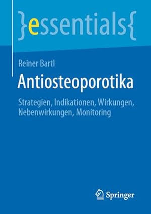 Bild des Verkufers fr Antiosteoporotika : Strategien, Indikationen, Wirkungen, Nebenwirkungen, Monitoring zum Verkauf von Smartbuy