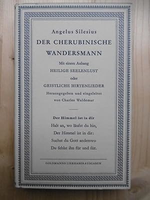 Seller image for Der cherubinische Wandersmann. (Mit einem Anhang: Heilige Seelenlust oder Geistliche Hirtenlieder. Herausgegeben und eingeleitet von Charles Waldemar). for sale by Antiquariat Steinwedel