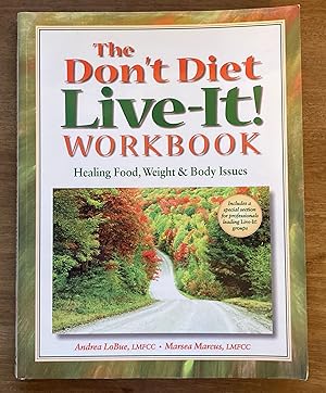 Seller image for The Don't Diet, Live-It! Workbook: Healing Food, Weight and Body Issues for sale by Molly's Brook Books