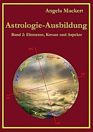 Bild des Verkufers fr Astrologie-Ausbildung, Band 2 : Elemente, Kreuze und Aspekte zum Verkauf von Smartbuy