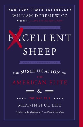 Bild des Verkufers fr Excellent Sheep: The Miseducation of the American Elite and the Way to a Meaningful Life zum Verkauf von ChristianBookbag / Beans Books, Inc.