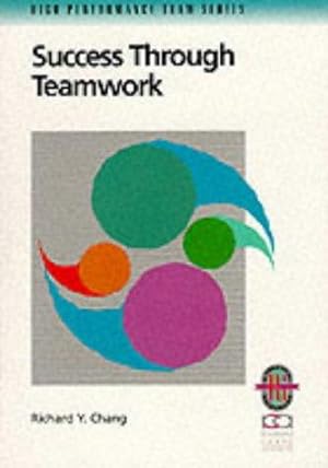 Bild des Verkufers fr Success Through Teamwork: Techniques for Developing Interpersonal Skills (Richard Chang Collection: High Performance Team S.) zum Verkauf von WeBuyBooks