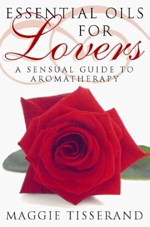 Bild des Verkufers fr Essential Oils for Lovers: How to use aromatherapy to revitalize your sex life zum Verkauf von WeBuyBooks