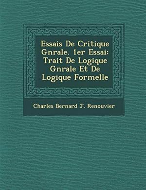 Bild des Verkufers fr Essais De Critique Gnrale. 1er Essai: Trait De Logique Gnrale Et De Logique Formelle zum Verkauf von WeBuyBooks