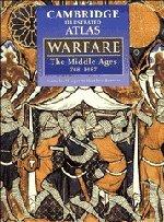 Bild des Verkufers fr The Cambridge Illustrated Atlas of Warfare : The Middle Ages, 768-1487 (Cambridge Illustrated Atlases) zum Verkauf von WeBuyBooks