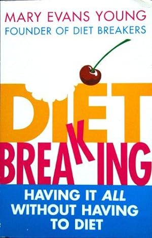 Bild des Verkufers fr Diet Breaking: Having It All Without Having To Diet zum Verkauf von WeBuyBooks