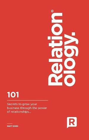 Bild des Verkufers fr Relationology: 101 Secrets to grow your business through the power of relationships zum Verkauf von WeBuyBooks