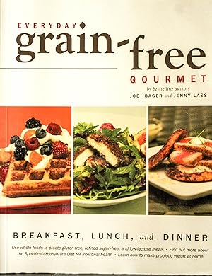 Immagine del venditore per Everyday Grain-Free Gourmet: Breakfast, Lunch and Dinner venduto da Mad Hatter Bookstore