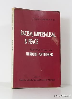 Seller image for Racism, Imperialism, & Peace: Selected Essays By Herbert Aptheker for sale by Banjo Booksellers, IOBA