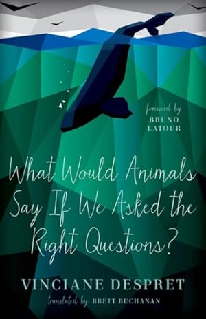 Imagen del vendedor de What Would Animals Say If We Asked the Right Questions? a la venta por GreatBookPrices