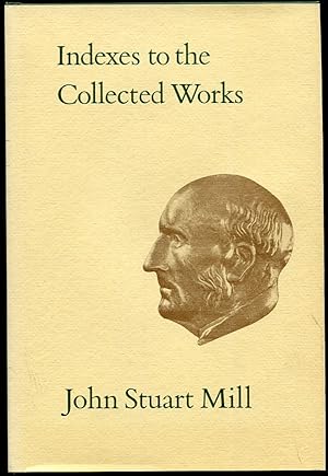 Immagine del venditore per Indexes to the Collected Works of John Stuart Mill. Vol. XXXIII venduto da Leaf and Stone Books