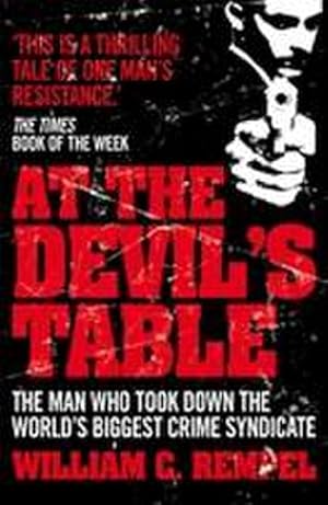 Bild des Verkufers fr At The Devil's Table : The Man Who Took Down the World's Biggest Crime Syndicate zum Verkauf von Smartbuy