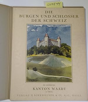 Seller image for Die Burgen und Schlsser des Kantons Waadt vom 11. bis 16. Jahrhundert I. Teil, Die Burgen und Schlsser der Schweiz XI Lieferung for sale by Antiquariat Trger