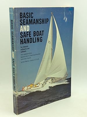 BASIC SEAMANSHIP AND SAFE BOAT HANDLING: Based on the U.S. Coast Guard Auxiliary Instruction Courses