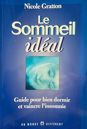 Le Sommeil Ideal: Guide Pour Bien Dormir Et Vaincre L'insomnie