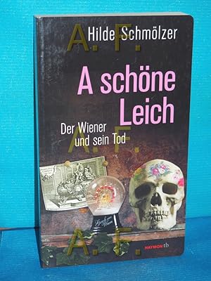 Seller image for A schne Leich : der Wiener und sein Tod. Mit Ill. aus dem Wiener Bestattungsmuseum / Haymon Taschenbuch , 175 for sale by Antiquarische Fundgrube e.U.