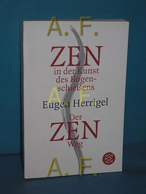 Seller image for Zen in der Kunst des Bogenschiessens, Der Zen-Weg, Eugen Herrigel (Bungaku Hakushi). Aufzeichn. aus dem Nachla in Verbindung mit Gusty L. Herrigel hrsg. von Hermann Tausend. Fischer , 16097 for sale by Antiquarische Fundgrube e.U.