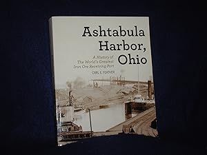 Ashtabula Harbor, Ohio A History of The World's Greatest Iron Ore Receiving Port