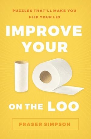 Bild des Verkufers fr Improve Your IQ on the Loo : Puzzles That'll Make You Flip Your Lid zum Verkauf von Smartbuy