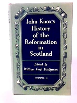 Imagen del vendedor de John Knox's History Of The Reformation In Scotland: Volune II a la venta por World of Rare Books