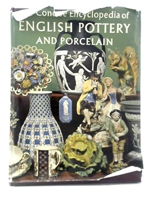 Seller image for The Concise Encyclopedia of English Pottery and Porcelain for sale by World of Rare Books