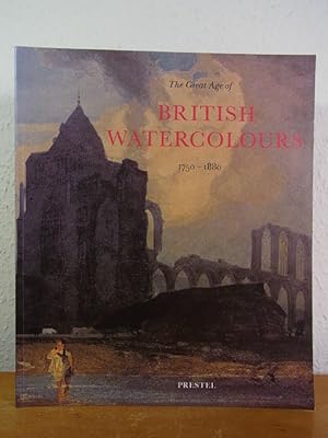 Seller image for The Great Age of British Watercolours 1750 - 1880. Exhibition held at the Royal Academy of Arts, London, 15 January - 12 April 1993, and at the National Gallery of Art, Washington DC, 09 May - 25 July 1993 for sale by Antiquariat Weber