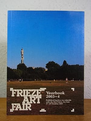 Imagen del vendedor de Frieze Art Fair. Yearbook 2003 - 4. Published by frieze to coincide with the first Frieze Art Fair 17 - 20 October 2003 [English Edition] a la venta por Antiquariat Weber