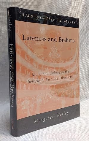 Lateness and Brahms: Music and Culture in the Twilight of Viennese Liberalism (AMS Studies in Music)