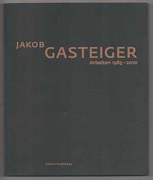 Seller image for Jakob Gasteiger: Arbeiten 1985 - 2010 for sale by Jeff Hirsch Books, ABAA