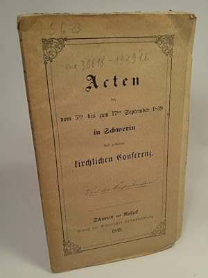 Seller image for Acten der vom 5ten bis zum 17ten September 1849 in Schwerin statt gehabten kirchlichen Conferenz for sale by ANTIQUARIAT Franke BRUDDENBOOKS