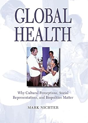Immagine del venditore per Global Health: Why Cultural Perceptions, Social Representations, and Biopolitics Matter venduto da Reliant Bookstore