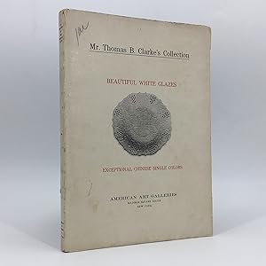 Illustrated Catalogue of a Remarkable Collection of Beautiful White Glazes in European and Orient...