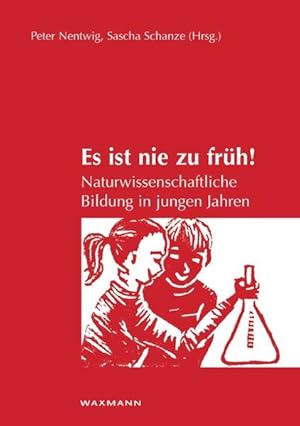 Es ist nie zu früh! Naturwissenschaftliche Bildung in jungen Jahren