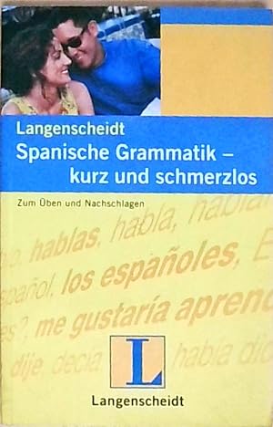 Langenscheidt Spanische Grammatik - kurz und schmerzlos: Zum Üben und Nachschlagen (Langenscheidt...